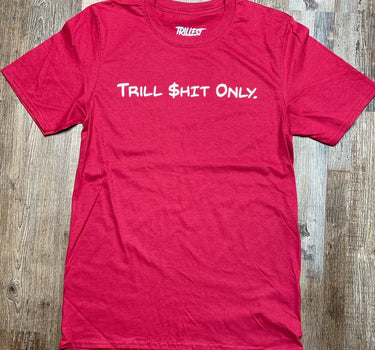 Trill $hit Only - Cardinal/White Tee