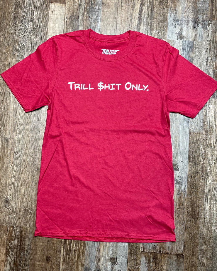 Trill $hit Only - Cardinal/White Tee